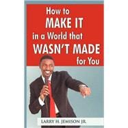 How to Make It in a World that Wasn't Made for You