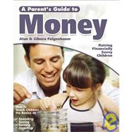 A Parent's Guide to Money: Raising Financially Savvy Children