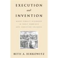 Execution and Invention Death Penalty Discourse in Early Rabbinic and Christian Cultures