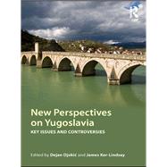 New Perspectives on Yugoslavia: Key Issues and Controversies