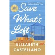 Save What's Left A Novel (Good Morning America Book Club),9780593469194
