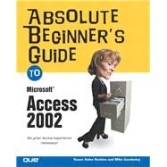 Absolute Beginner's Guide to Microsoft Access 2002