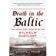 Death in the Baltic The World War II Sinking of the Wilhelm Gustloff