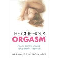The One-Hour Orgasm How to Learn the Amazing 