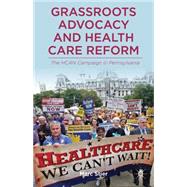 Grassroots Advocacy and Health Care Reform The HCAN Campaign in Pennsylvania