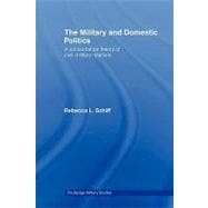 The Military and Domestic Politics: A Concordance Theory of Civil-Military Relations