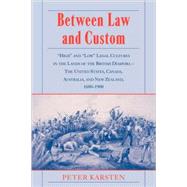 Between Law and Custom: 'High' and 'Low' Legal Cultures in the Lands of the British Diaspora - The United States, Canada, Australia, and New Zealand, 1600â€“1900