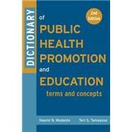 Dictionary of Public Health Promotion and Education Terms and Concepts