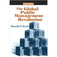 The Global Public Management Revolution A Report on the Transformation of Governance