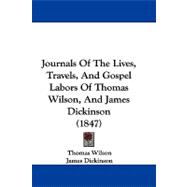 Journals of the Lives, Travels, and Gospel Labors of Thomas Wilson, and James Dickinson