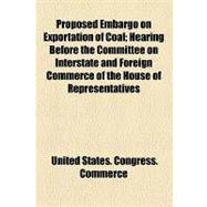 Proposed Embargo on Exportation of Coal: Hearing Before the Committee on Interstate and Foreign Commerce of the House of Representatives, Sixty-sixth Congress, Second Session, on H. Res. 573,
