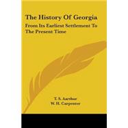 The History Of Georgia: From Its Earliest Settlement to the Present Time