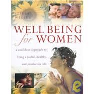 Well Being For Women A Confident Approach to Living a Joyful, Healthy and Productive Life