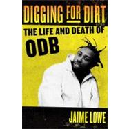 Digging for Dirt The Life and Death of ODB
