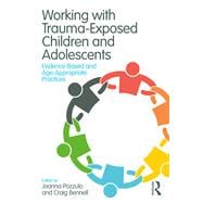 Working With Trauma-exposed Children and Adolescents