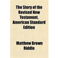 The Story of the Revised New Testament, American Standard Edition