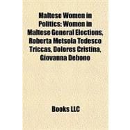 Maltese Women in Politics : Women in Maltese General Elections, Roberta Metsola Tedesco Triccas, Dolores Cristina, Giovanna Debono