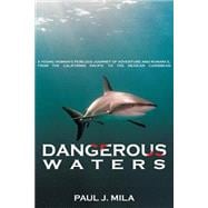Dangerous Waters : Undersea Adventure in the Deep Blue of the Pacific and the Caribbean