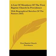 List of Members of the First Baptist Church in Providence : With Biographical Sketches of the Pastors (1832)