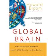 Global Brain : The Evolution of Mass Mind from the Big Bang to the 21st Century