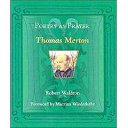 Poetry as Prayer : Thomas Merton