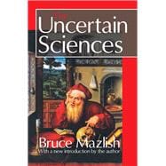 The Uncertain Sciences