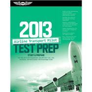 Airline Transport Pilot Test Prep 2013 : Study and Prepare for the Aircraft Dispatcher and ATP Part 121, 135, Airplane and Helicopter FAA Knowledge Exams