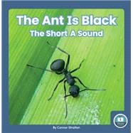 The Ant Is Black: The Short A Sound