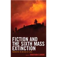 Fiction and the Sixth Mass Extinction Narrative in an Era of Loss
