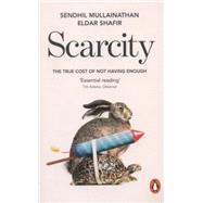 Scarcity: Why having too little means so much