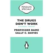 The Drugs Don't Work A Global Threat