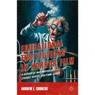 Educational Institutions in Horror Film A History of Mad Professors, Student Bodies, and Final Exams