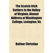 The Scotch-irish Settlers in the Valley of Virginia