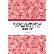 The Political Anthropology of Ethnic and Religious Minorities