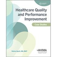 Healthcare Quality and Performance Improvement Case Studies