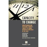 Capacity to Change: Understanding and Assessing a Parent’s Capacity to Change within the Timescales of the Child