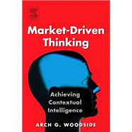 Market-Driven Thinking : Achieving Contextual Intelligence