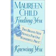 Finding You/Knowing You : Two Brand-New Novels for One Wonderful Price!