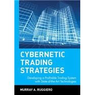 Cybernetic Trading Strategies Developing a Profitable Trading System with State-of-the-Art Technologies