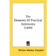 The Elements Of Practical Astronomy