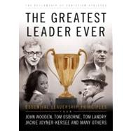 The Greatest Leader Ever Essential Leadership Principles