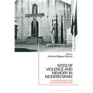 Sites of Violence and Memory in Modern Spain