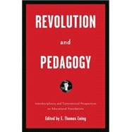 Revolution and Pedagogy Interdisciplinary and Transnational Perspectives on Educational Foundations