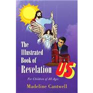 The Illustrated Book of Revelation: For Children of All Ages