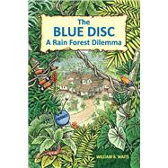 The Blue Disc A Rain Forest Dilemma