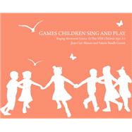 Games Children Sing and Play Singing Movement Games to Play with Children Ages 3-7