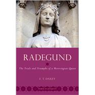 Radegund The Trials and Triumphs of a Merovingian Queen