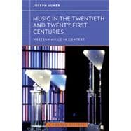 Music in the Twentieth and Twenty-First Centuries (Western Music in Context: A Norton History)