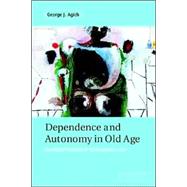 Dependence and Autonomy in Old Age: An Ethical Framework for Long-term Care