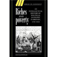 Riches and Poverty: An Intellectual History of Political Economy in Britain, 1750â€“1834